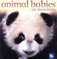 Animal Babies On Mountains (Animal Babies) 075345839X Book Cover