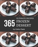 365 Ultimate Frozen Dessert Recipes: Welcome to Frozen Dessert Cookbook B08L3XBWGL Book Cover