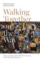 Walking Together on the Way: Anglican and Catholic Official Commentaries on the ARCIC agreed statement 0281079099 Book Cover