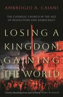 Losing a Kingdom, Gaining the World 1800240465 Book Cover