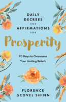 Daily Decrees and Affirmations for Prosperity: 90 Days to Overcome Your Limiting Beliefs 1640955151 Book Cover