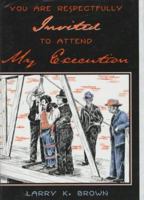 You Are Respectfully Invited to Attend My Execution: Untold Stories of Men Legally Executed in Wyoming Territory 093127141X Book Cover