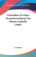 Vorstudien zu einer Neuuntersuchung von Plotins Ästhetik I: Inauguraldissertation... 1145036988 Book Cover