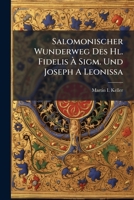 Salomonischer Wunderweg Des Hl. Fidelis À Sigm. Und Joseph A Leonissa... 1278181660 Book Cover