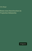 Reisen eines Naturforschers im Tropischen Südamerika 3368249169 Book Cover