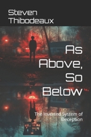As Above, So Below: The Inverted System of Deception B0DXDQT5SR Book Cover