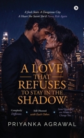 A Love that Refuses to Stay in the Shadow: A fresh Start. A Dangerous City. A Heart She Swore She'd Never Risk Again B0H5QN9VHB Book Cover