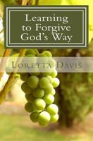 Learning to Forgive God's Way 1518798500 Book Cover