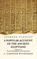 A Popular Account of the Ancient Egyptians Revised and Abridged From His Larger Work Volume 2 of 2 163182855X Book Cover