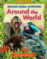 Amazing Animal Adventures Around the World 1894856228 Book Cover