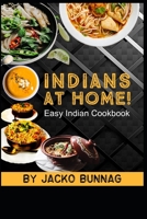 INDIANS AT HOME : Easy Indian Cookbook (Authentic INDIAN Cookbook) B087619RY2 Book Cover