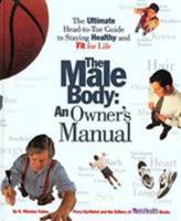 The Male Body: An Owner's Manual: The Ultimate Head-to-Toe Guide to Staying Healthy and Fit for Life 0875962971 Book Cover