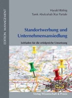Standortwerbung Und Unternehmensansiedlung: Leitfaden Fur Die Erfolgreich Umsetzung (Edition Management) 3896735586 Book Cover