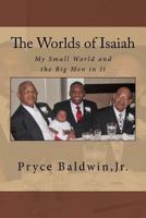 The Worlds of Isaiah: My Small World and the Big Men in It 1537576259 Book Cover