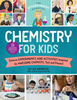 The Kitchen Pantry Scientist: Chemistry for Kids: Homemade Science Experiments and Activities Inspired by Awesome Chemists, Past and Present 1631598309 Book Cover