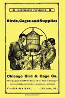 Chicago Bird & Cage Co. Illustrated Catalogue (Retro Peacock Edition): Birds, Cages and Supplies 098686370X Book Cover