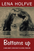 Bottoms up: A book about living near alcohol problems 9198660594 Book Cover