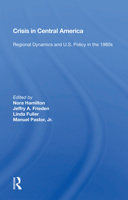 Crisis in Central America: Regional Dynamics and U.S. Policy in the 1980s 036701422X Book Cover