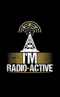 I'm Radio-Active: 150 Page Ham Radio Log Book for Amateur Radio Broadcasting 1697488285 Book Cover