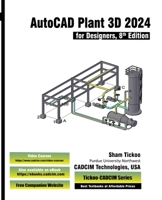 AutoCAD Plant 3D 2024 for Designers, 8th Edition 1640572228 Book Cover