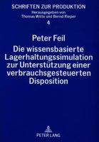 Die wissensbasierte Lagerhaltungssimulation zur Unterstützung einer verbrauchsgesteuerten Disposition (Schriften zur Produktion) 3631446993 Book Cover