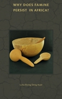 WHY DOES FAMINE PERSIST IN AFRICA? The Case of South Sudan and Sudan Famine in 1998 064521051X Book Cover