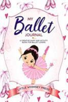 My Ballet Journal: A Creative Diary and Activity Book for Ballet Lovers 0648070263 Book Cover