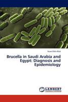 Brucella in Saudi Arabia and Egypt: Diagnosis and Epidemiology 3659310573 Book Cover