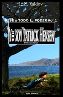 Pese a todo el poder Vol.1: Yo soy Patrick Hensen (Spanish Edition) B0CK3QYYW8 Book Cover
