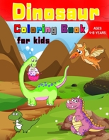 Dinosaur Coloring Book for kids ages 4-8 years: Kids Coloring Book With Dinosaur, Book for Boys, Girls, Toddlers, Preschoolers B094281Y37 Book Cover