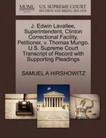 J. Edwin Lavallee, Superintendent, Clinton Correctional Facility, Petitioner, v. Thomas Mungo. U.S. Supreme Court Transcript of Record with Supporting Pleadings 1270651943 Book Cover
