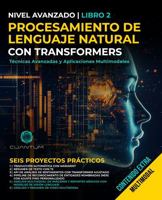 Procesamiento del Lenguaje Natural con Transformers: Técnicas Avanzadas y Aplicaciones Multimodales: Dominando NLP con Transformers con Python. Texto, imágenes y video (Spanish Edition) B0DTB29YFP Book Cover