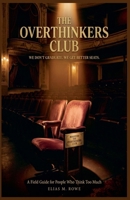 The Overthinkers Club: We Don't Graduate. We Get Better Seats: A Field Guide for People Who Think Too Much B0H6WRM6MT Book Cover