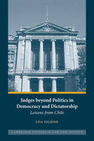 Judges beyond Politics in Democracy and Dictatorship: Lessons from Chile 1107402360 Book Cover