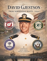 David Gjestson: FROM NORWEGIAN ROOTS - Volume I (David Gjestson - Biography) B0HD7KCT26 Book Cover