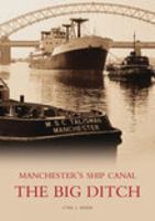 Manchester's Ship Canal: Th Big Ditch 075242811X Book Cover