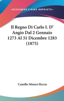Il Regno Di Carlo I0 D'Angi Dal 2 Gennaio 1273 Al 31 Dicembre 1283 1249962528 Book Cover