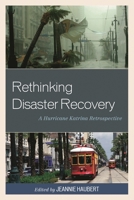 Rethinking Disaster Recovery: A Hurricane Katrina Retrospective 1498501222 Book Cover