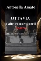 Ottavia e altri racconti per il Teatro (Italian Edition) B0CVRNSDZP Book Cover