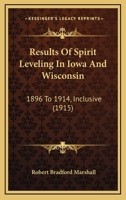 Results Of Spirit Leveling In Iowa And Wisconsin: 1896 To 1914, Inclusive 1120962463 Book Cover