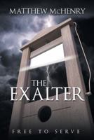 The Exalter: Free to Serve 1973613697 Book Cover