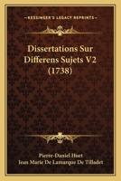 Dissertations Sur Differens Sujets V2 (1738) 1166047822 Book Cover