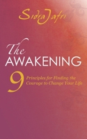 The Awakening: 9 Principles for Finding the Courage to Change Your Life 1568528221 Book Cover