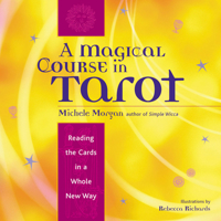 A Magical Course in Tarot: Reading the Cards in a Whole New Way 0739424750 Book Cover