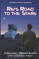 Rei's Road to the Stars: The Birth of Rome's Revolution (The Rome's Revolution Series) B0GDDTRPKQ Book Cover