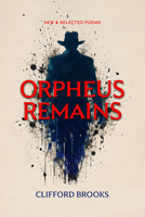 Orpheus Remains: New and Selected Poems B0H4VXK9C3 Book Cover