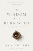 The Wisdom We're Born With: Restoring Our Faith in Ourselves 1454906391 Book Cover