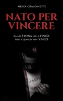 NATO Per Vincere: La mia storia non è FINITA fino a quando non VINCO B0B8BRNHTC Book Cover