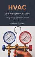 HVAC Guia de diagnostico Rapido: Como resolver fallas usando presiones,delta y voltaje paso a paso B0FR3WDPBS Book Cover