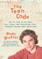 The Teen Code: How to Talk to Them about Sex, Drugs, and Everything Else--Teenagers Reveal What Works Best 1579548520 Book Cover